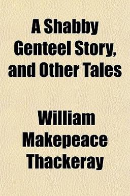 A Shabby Genteel Story, and Other Tales