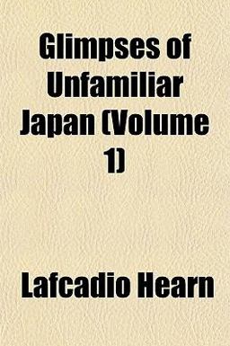 Glimpses of Unfamiliar Japan