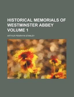 Historical Memorials of Westminster Abbey