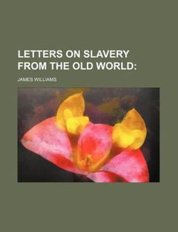 Letters on Slavery from the Old World
