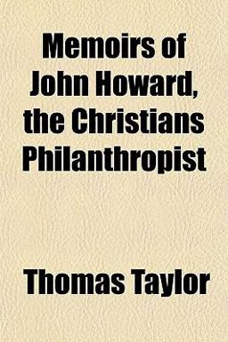 Memoirs of John Howard, the Christians Philanthropist