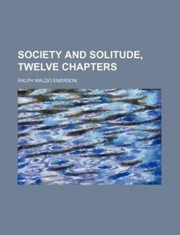 Society and Solitude, Twelve Chapters