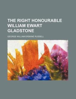 The Right Honourable William Ewart Gladstone