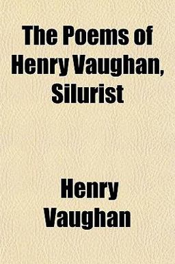 The Poems of Henry Vaughan, Silurist