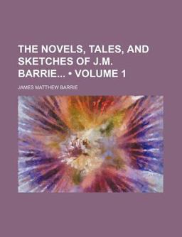The Novels, Tales and Sketches of J M Barrie
