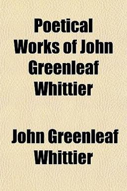 Poetical Works of John Greenleaf Whittier