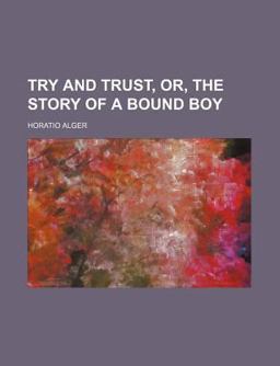 Try and Trust, or, the Story of a Bound Boy