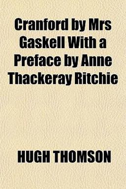 Cranford by Mrs Gaskell with a Preface by Anne Thackeray Ritchie