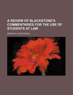 A Review of Blackstone's Commentaries for the Use of Students at Law