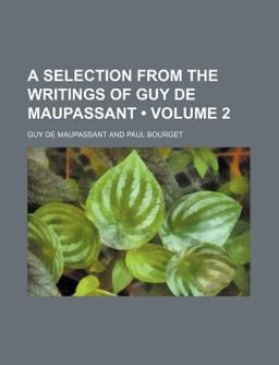 A Selection from the Writings of Guy de Maupassant