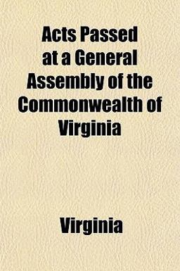 Acts Passed at a General Assembly of the Commonwealth of Virgini