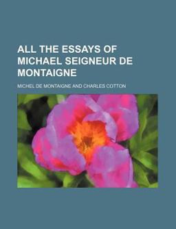 All the Essays of Michael Seigneur de Montaigne