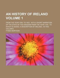 An History of Ireland; from the Year 1599, To 1603
