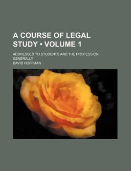 Course of Legal Study; Addressed to Students and the Profession Generally