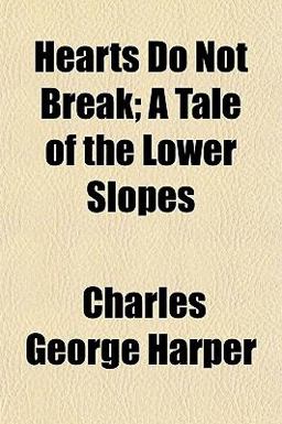 Hearts Do Not Break; a Tale of the Lower Slopes