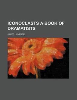 Iconoclasts a Book of Dramatists Iconoclasts a Book of Dramatists