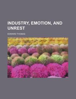 Industry, Emotion, and Unrest