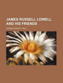 James Russell Lowell and His Friends