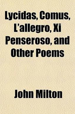 Lycidas, Comus, L'Allegro, XI Penseroso, and Other Poems