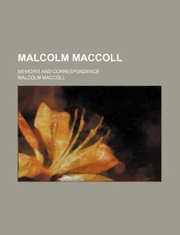 Malcolm MacColl; Memoirs and Correspondence