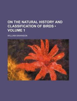 On the Natural History and Classification of Birds