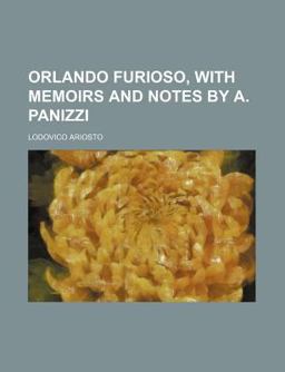 Orlando Furioso, with Memoirs and Notes by a Panizzi