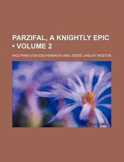 Parzifal, a Knightly Epic Parzifal, a Knightly Epic
