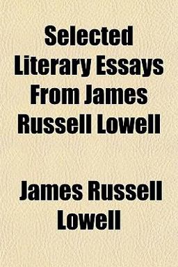 Selected Literary Essays from James Russell Lowell