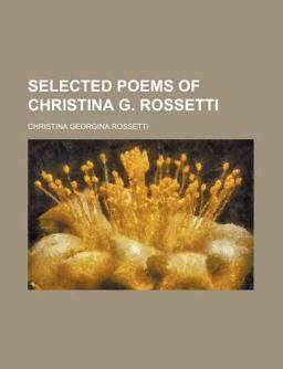 Selected Poems of Christina G Rossetti