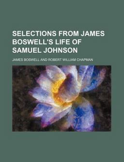 Selections from James Boswell's Life of Samuel Johnson
