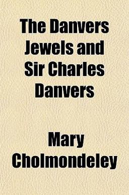 The Danvers Jewels and Sir Charles Danvers