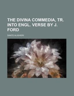 The Divina Commedia, Tr into Engl Verse by J Ford
