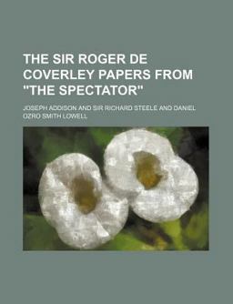 The Sir Roger de Coverley Papers from the Spectator;