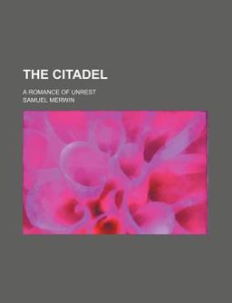 The Citadel; a Romance of Unrest