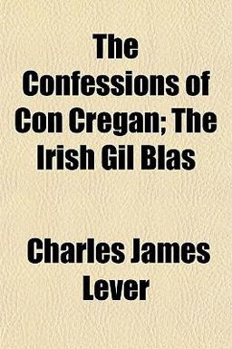 The Confessions of con Cregan; the Irish Gil Blas