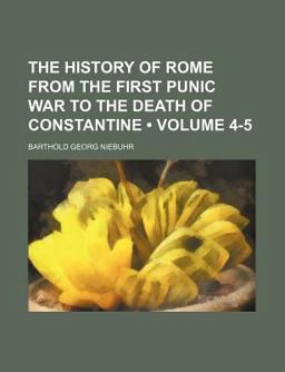 The History of Rome from the First Punic War to the Death of Constantine