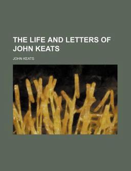 The Life and Letters of John Keats