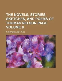 The Novels, Stories, Sketches, and Poems of Thomas Nelson Page