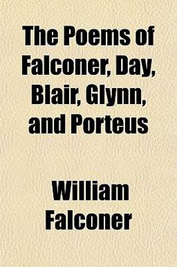 The Poems of Falconer, Day, Blair, Glynn, and Porteus