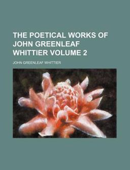 The Poetical Works of John Greenleaf Whittier