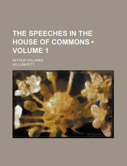 The Speeches in the House of Commons; In