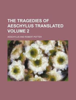 The Tragedies of Aeschylus Translated
