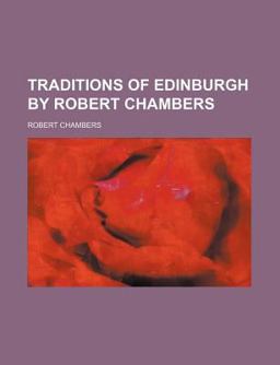 Traditions of Edinburgh by Robert Chambers
