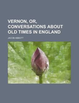 Vernon, or, Conversations about Old Times in England