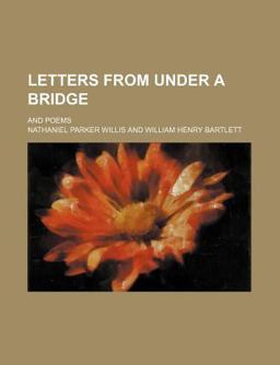 Letters from under a Bridge; and Poems