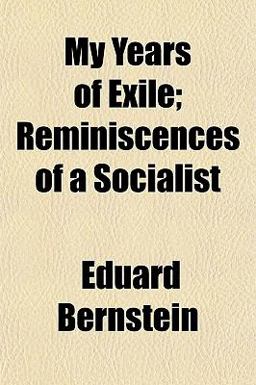 My Years of Exile; Reminiscences of a Socialist