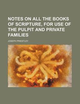 Notes on All the Books of Scripture, for Use of the Pulpit and Private Families