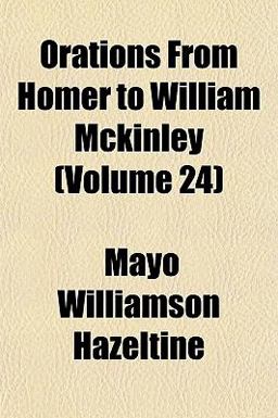 Orations from Homer to William Mckinley