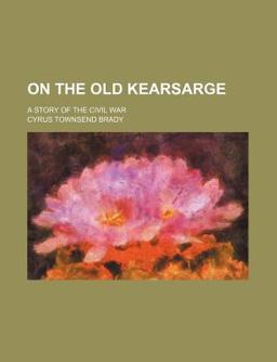 On the Old Kearsarge; a Story of the Civil War
