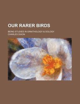 Our Rarer Birds; Being Studies in Ornithology